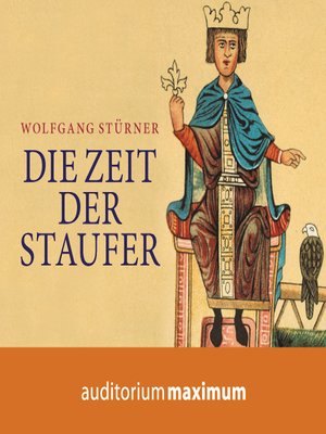 cover image of Die Zeit der Staufer (Ungekürzt)